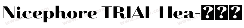 Nicephore TRIAL Hea字体转换 Nicephore TRIAL Hea字体转换